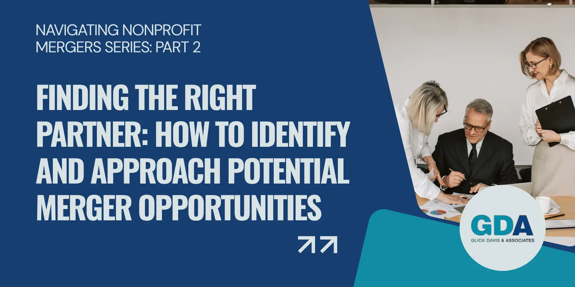 Nonprofit Mergers Part 2 Finding the Right Partner How to Identify and Approach Potential Merger Opportunities Hero for blog post on Nonprofit-Mergers-Part-2-Finding-the-Right-Partner-How-to-Identify-and-Approach-Potential-Merger-Opportunities.