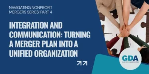 Hero image for part 4 of the Navigating Nonprofit Mergers blog series.